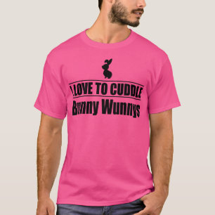 I love to cuddle bunnys T-Shirt