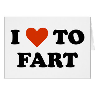 I Love To Fart