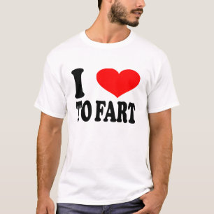 I Love To Fart Funny T-Shirt