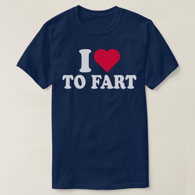 I Love To Fart Heart T-Shirt (Design Front)