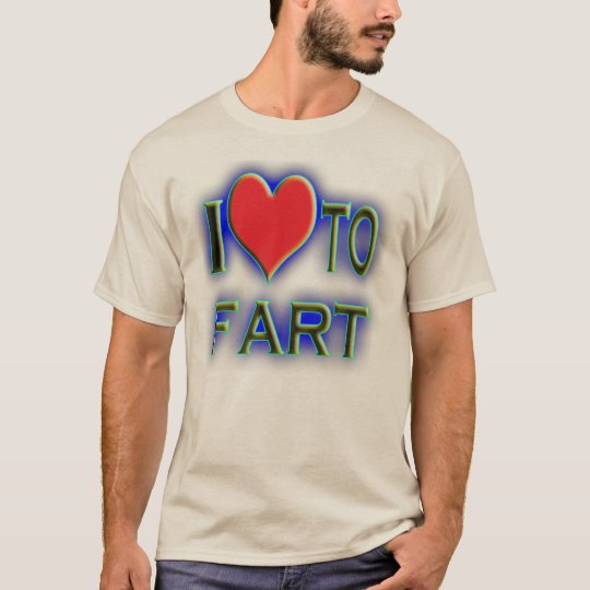 I love to fart. T-Shirt