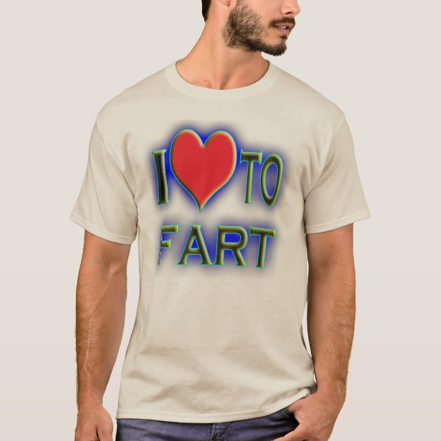 I love to fart. T-Shirt (Front)