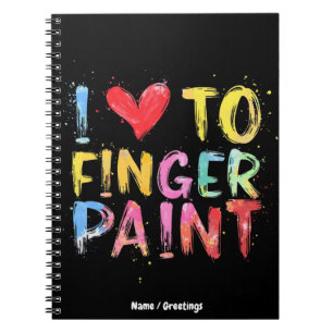 I Love To Finger Paint Cute & Funny Valentine's Notebook
