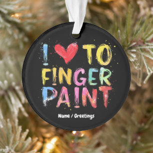 I Love To Finger Paint Cute & Funny Valentine's Ornament