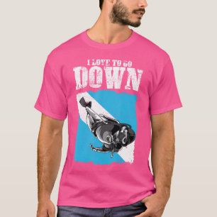 I Love To Go Down Funny Scuba Diving For Divers T-Shirt