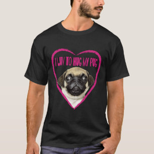 I Love To Hug My Pug Dog Picture Classic 914 T-Shirt