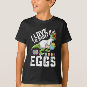 I Love To Hunt Eggs Easter Dinosaur T Rex T-Shirt