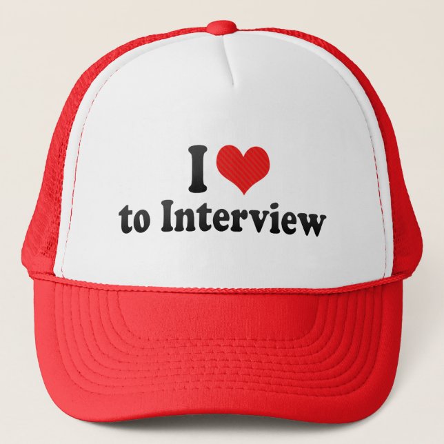 I Love to Interview Trucker Hat (Front)