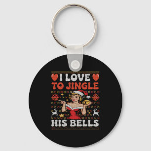 I Love To Jingle His Bells Stuff Her Stocking Ugly Key Ring