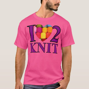 I Love To Knit T-Shirt
