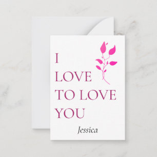 I love to love you, customise personalise note car card