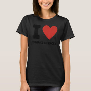 I Love To Make Boys Cry Quotes T-Shirt