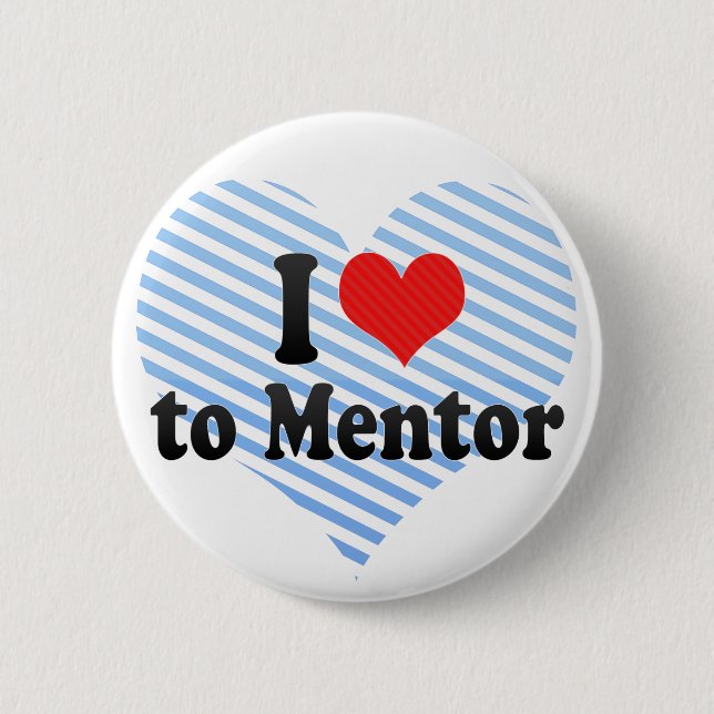 I Love to Mentor 6 Cm Round Badge (Front)