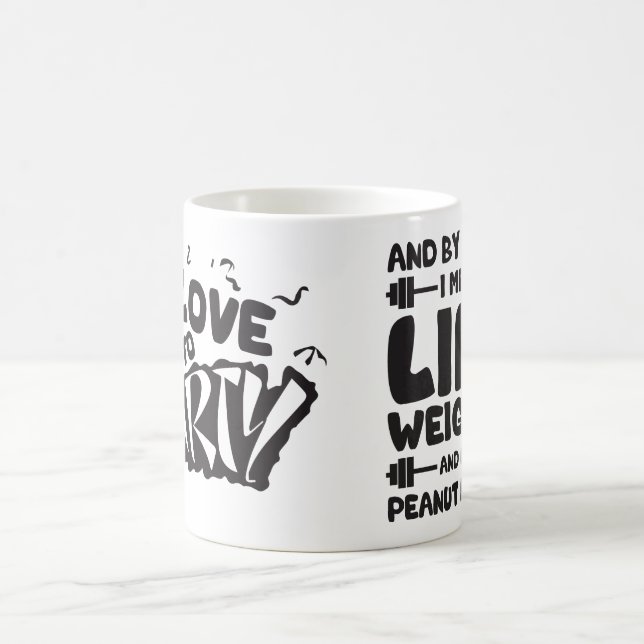 I Love To Party (Lift Weights and Peanut Butter) Coffee Mug (Center)