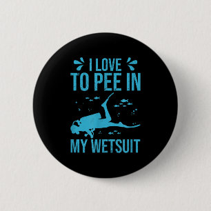 I Love To Pee In My Wetsuit Funny Scuba Diving Scu 6 Cm Round Badge