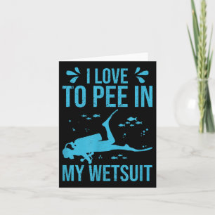 I Love To Pee In My Wetsuit Funny Scuba Diving Scu Card