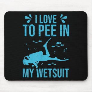 I Love To Pee In My Wetsuit Funny Scuba Diving Scu Mouse Mat