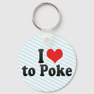 I Love to Poke Key Ring