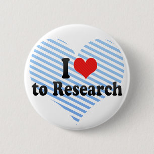 I Love to Research 6 Cm Round Badge