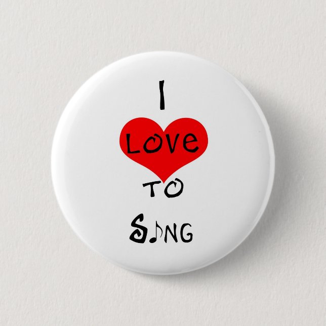 I Love To Sing 6 Cm Round Badge (Front)