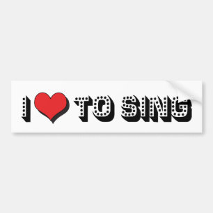 I Love To Sing Bumper Sticker