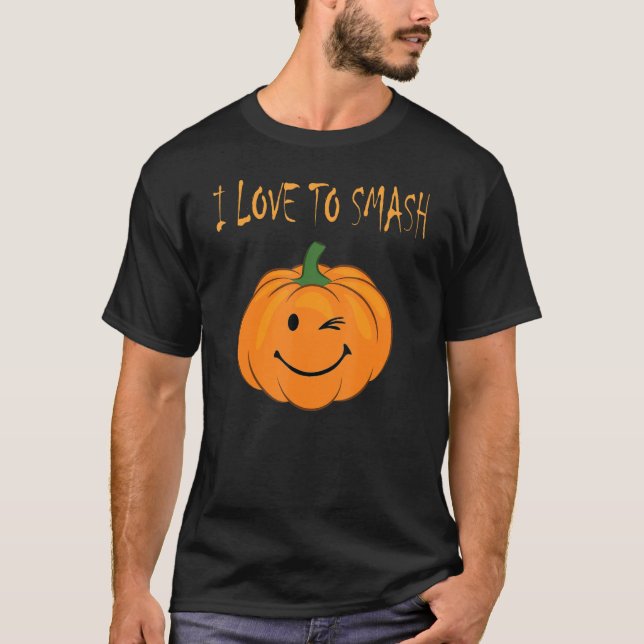 I Love To Smash Pumpkin Funny Women Men Halloween  T-Shirt (Front)