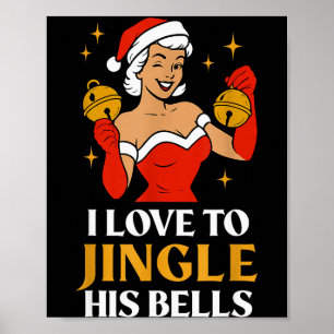 I Love To Stuff Her Stocking, I Love To Jingle His Poster