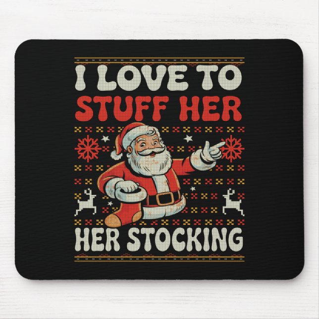 I Love To Stuff Her Stocking Jingle His Bells Ugly Mouse Mat (Front)