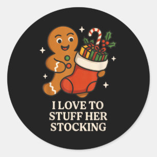 I Love To Stuff Her Stocking Matching Jingle His B Classic Round Sticker