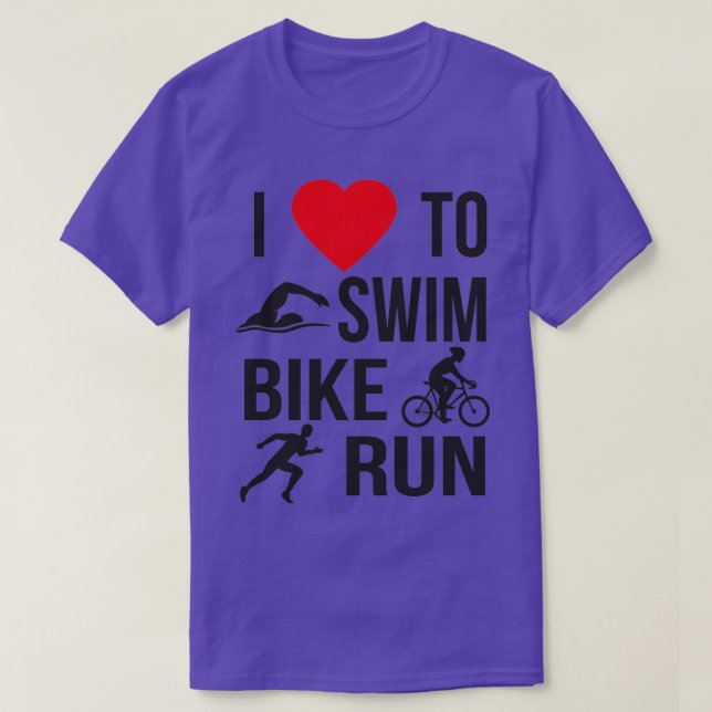 I Love To Swim Bike Run Sport Triathlete 3 T-Shirt (Design Front)
