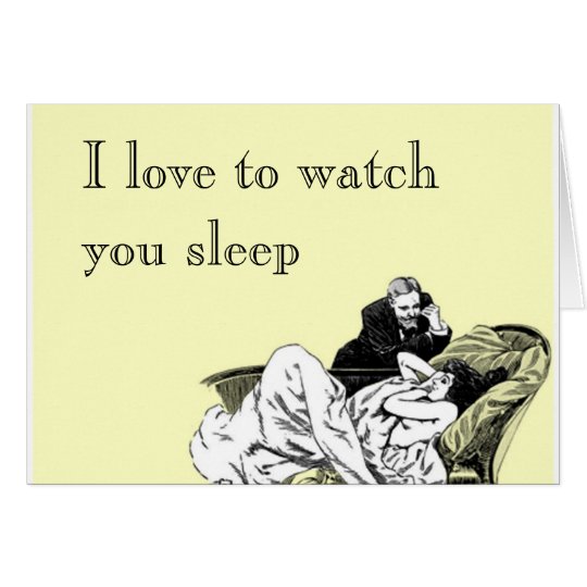 I love to watch you sleep card