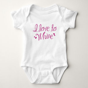 I Love To Whine Baby Bodysuit