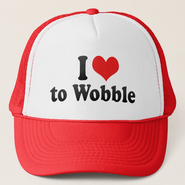 I Love to Wobble Trucker Hat (Front)