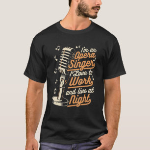 I Love To Work And Live At Night Vocalist Lover Op T-Shirt