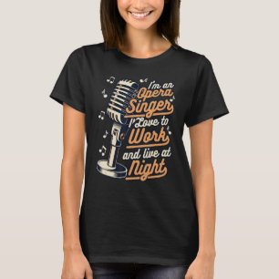 I Love To Work And Live At Night Vocalist Lover Op T-Shirt