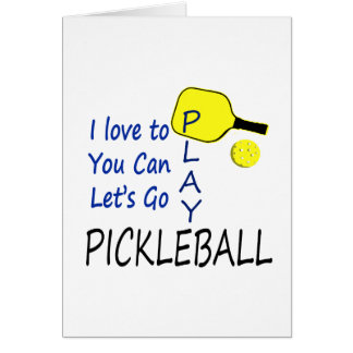 i love to you can lets go play pickleball blue yel