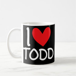 I Love Todd Name Personalized Men Guy BFF Friend Coffee Mug