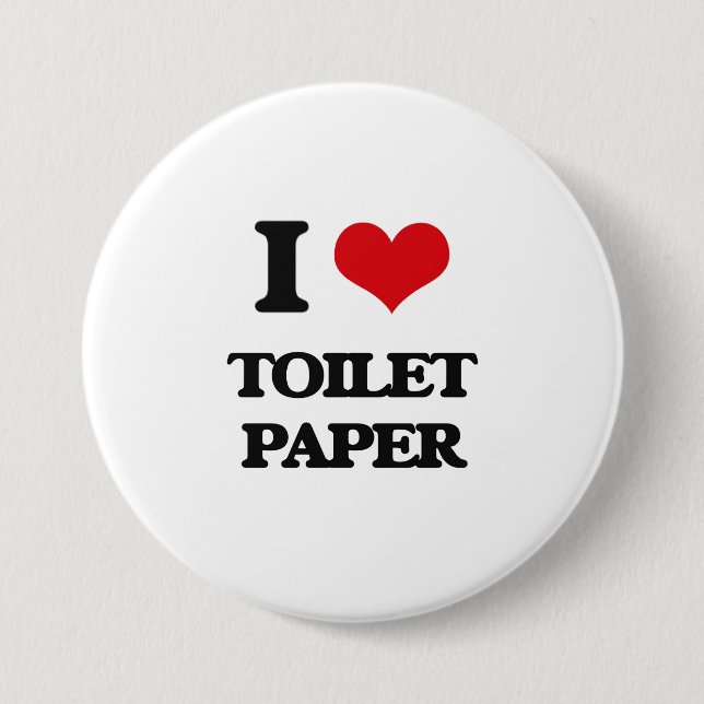 I love Toilet Paper 7.5 Cm Round Badge (Front)