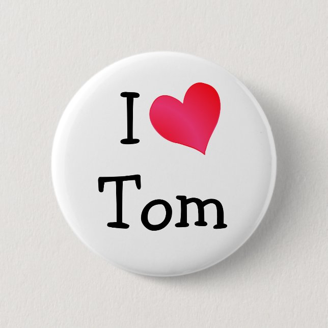 I Love Tom 6 Cm Round Badge (Front)