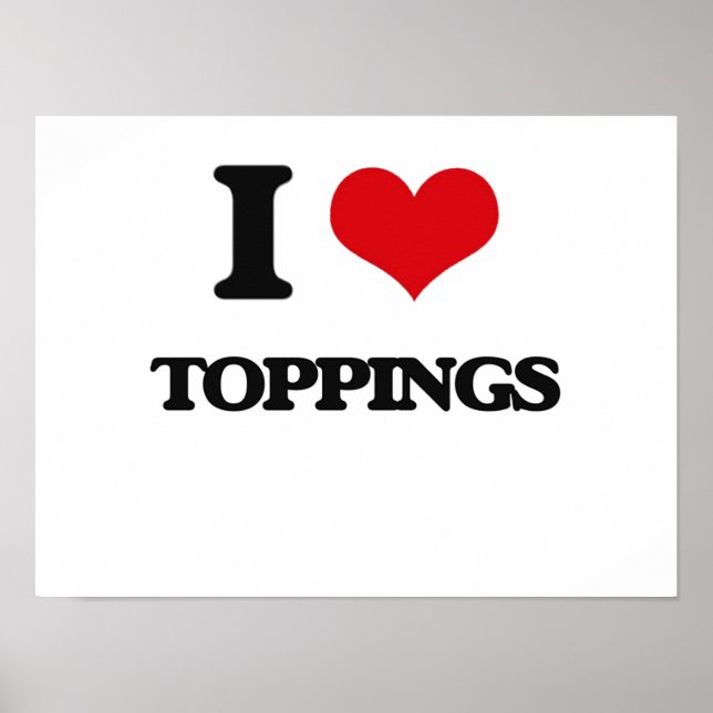 I love Toppings Poster (Front)
