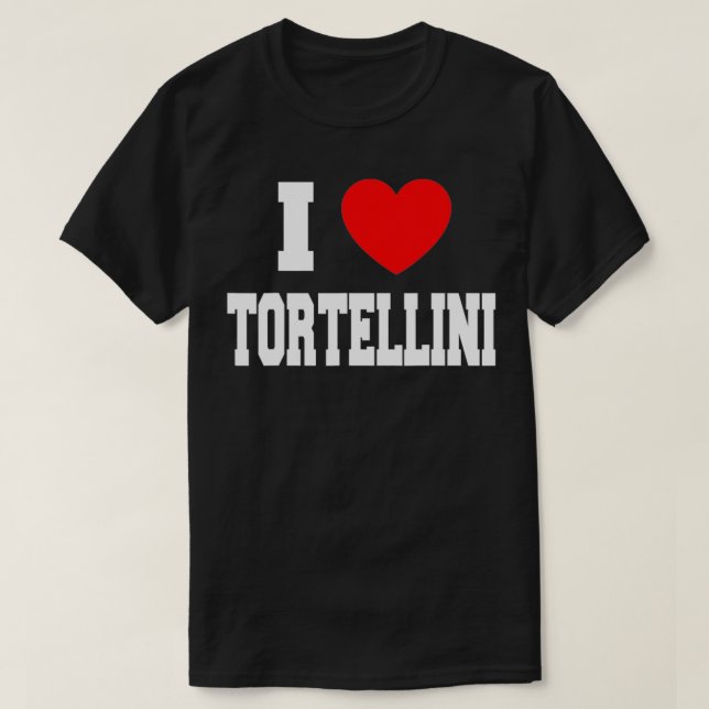 I Love Tortellini  T-Shirt (Design Front)