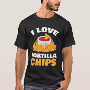 I Love Tortilla Chips For All Spanish Food Fan T-Shirt