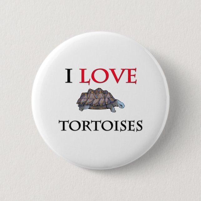 I Love Tortoises 6 Cm Round Badge (Front)
