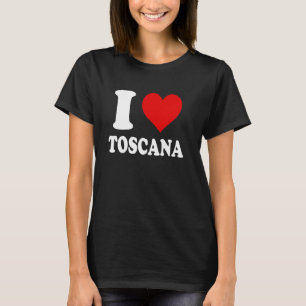 I Love Toscana Italy T-Shirt