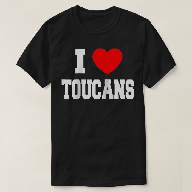 I Love Toucans  T-Shirt (Design Front)
