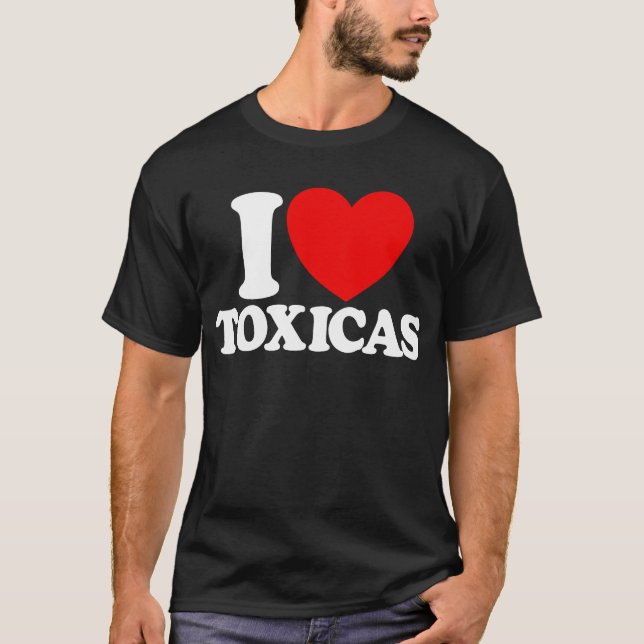 I Love Toxicas Red Heart Toxic Latinas Men's T-Shirt (Front)