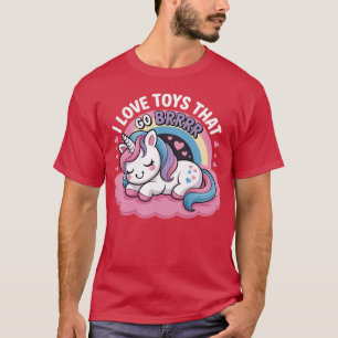 I Love Toys That Go Brrr Inappropriate Adult Humor T-Shirt