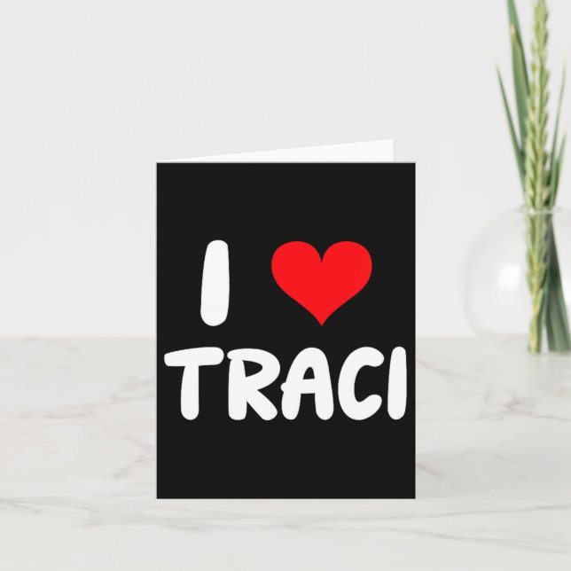 I Love Traci - Heart  Card (Front)