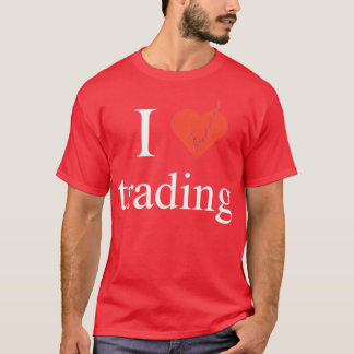 I love trading 2 T-Shirt