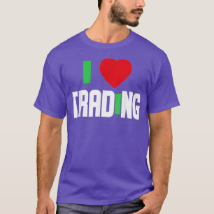 I love Trading Stock Trading Day trader Stock T-Shirt